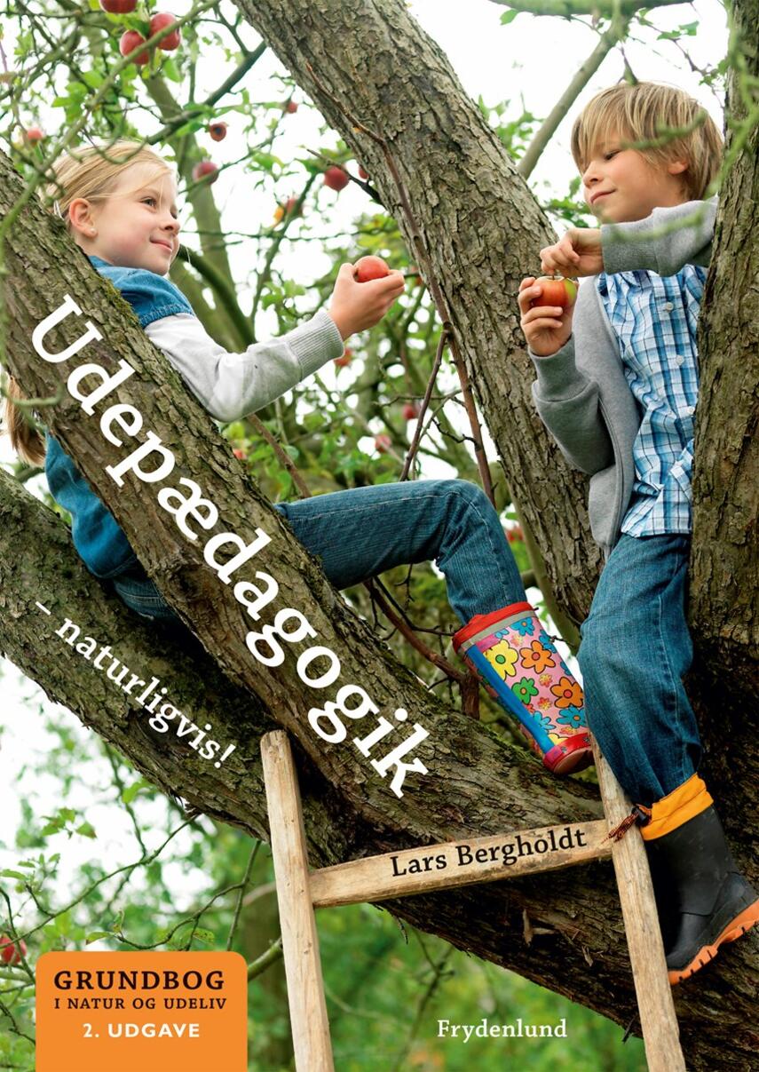 Lars Bergholdt: Udepædagogik - naturligvis! : grundbog i natur og udeliv