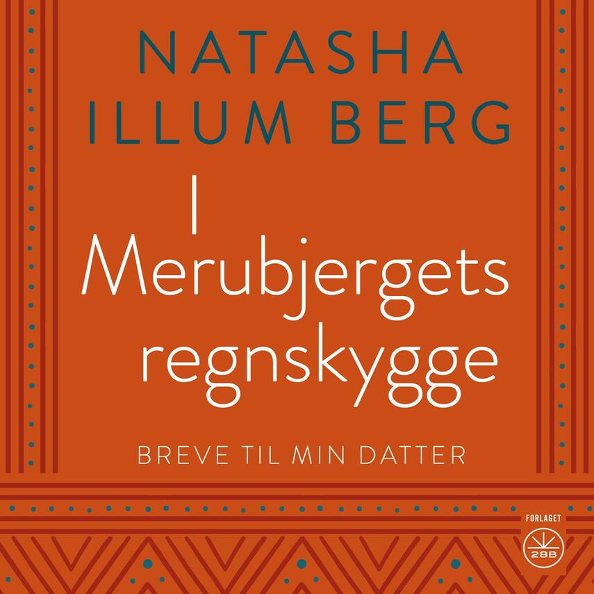 Natasha Illum Berg: I Merubjergets regnskygge : breve til min datter