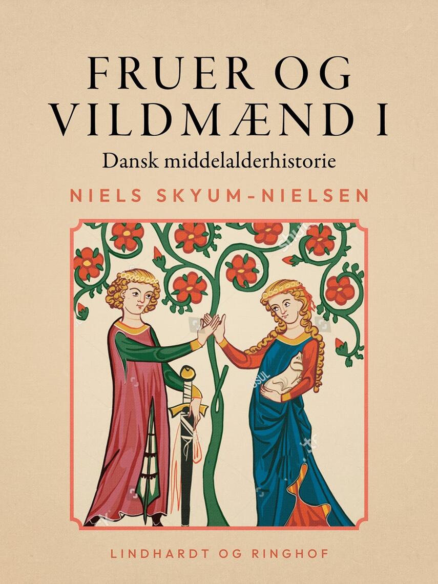 Niels Skyum-Nielsen: Fruer og vildmænd : dansk middelalderhistorie. 1, 1250-1340