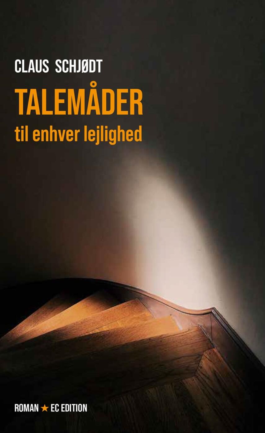 Claus Schjødt (f. 1965): Talemåder til enhver lejlighed : roman