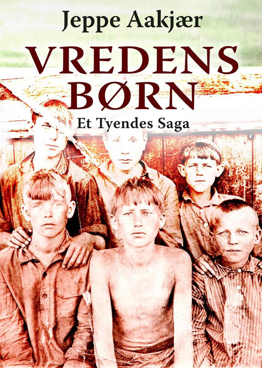 Jeppe Aakjær: Vredens børn : et tyendes saga