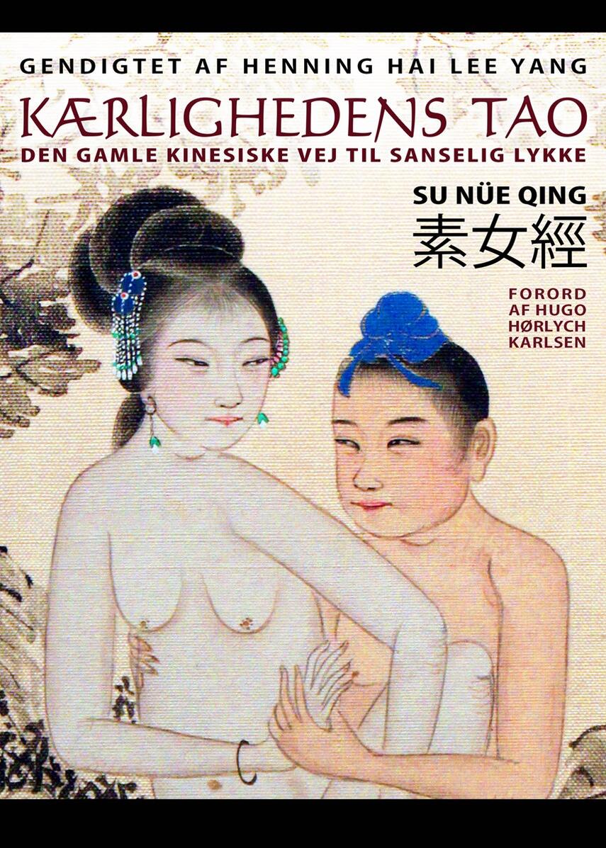 Henning Hai Lee Yang: Kærlighedens tao : den gamle kinesiske vej til sanselig lykke