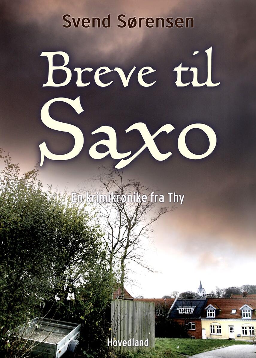 Svend Sørensen (f. 1949): Breve til Saxo : en krimikrønike fra Thy