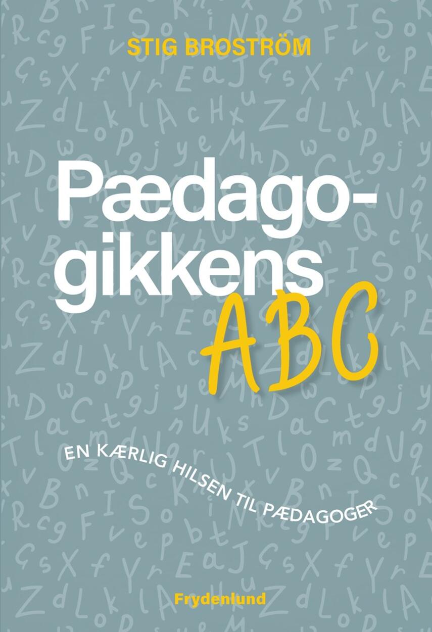 Stig Broström: Pædagogikkens ABC : en kærlig hilsen til pædagoger