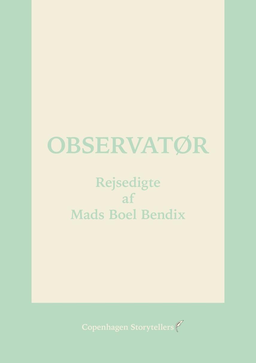 Mads Boel Bendix: Observatør : rejsedigte