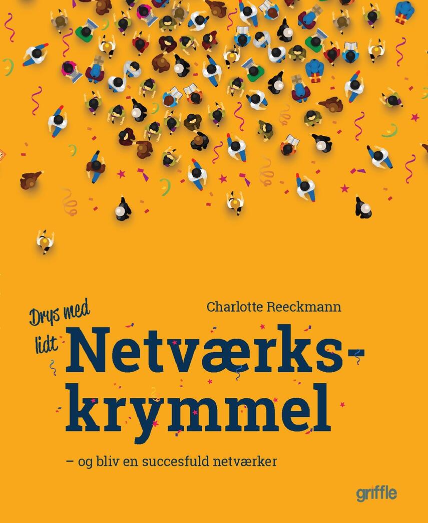Charlotte Reeckmann: Drys med lidt netværkskrymmel og bliv en succesfuld netværker