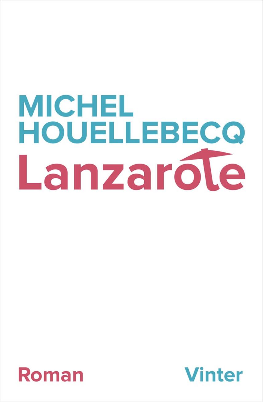 Michel Houellebecq: Lanzarote : roman