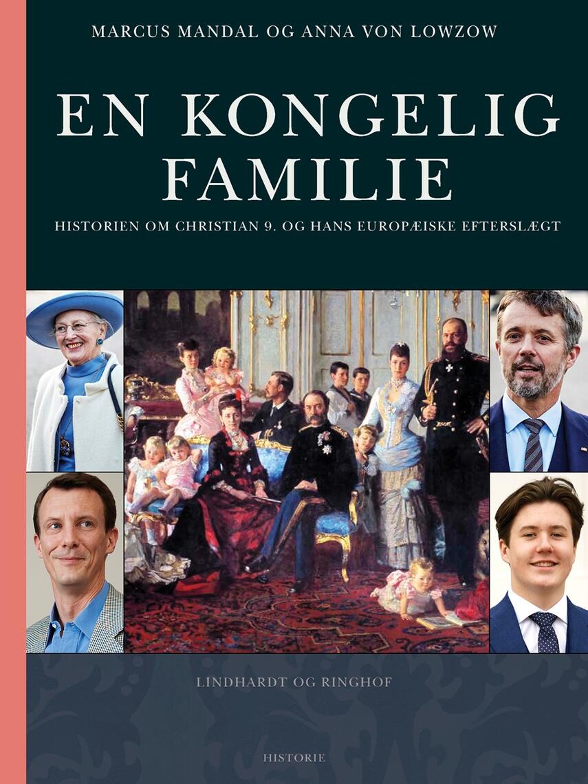 : En kongelig familie : historien om Christian 9. og hans europæiske efterslægt