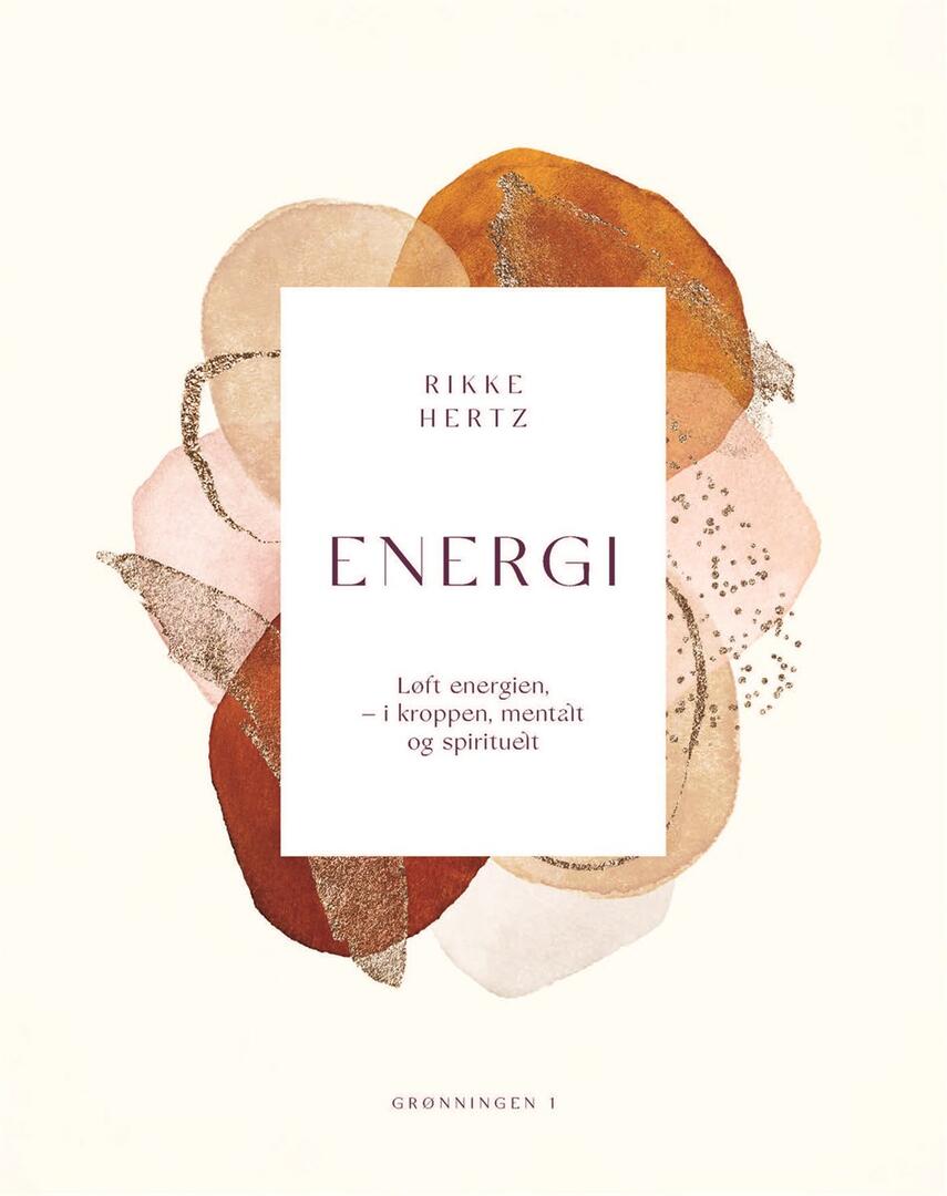 Rikke Hertz: Energi : løft energien - i kroppen, mentalt og spiriuelt