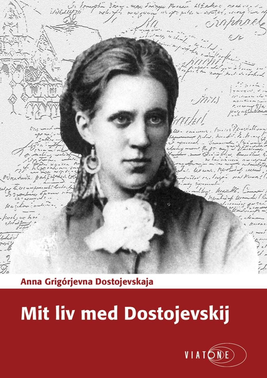 Anna Grigórjevna Dostojevskaja: Mit liv med Dostojevskij (Ved Ulla Koppel)