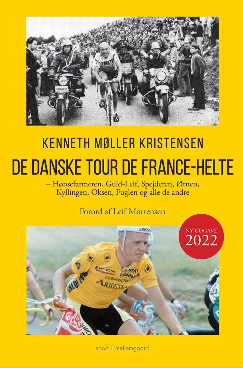 Kenneth Møller Kristensen: De danske Tour de France-helte : Hønsefarmeren, Guld-Leif, Spejderen, Ørnen, Kyllingen, Oksen, Fuglen og alle de andre
