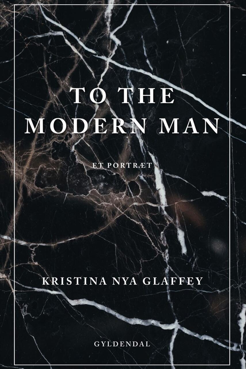 Kristina Nya Glaffey: To the modern man : et portræt