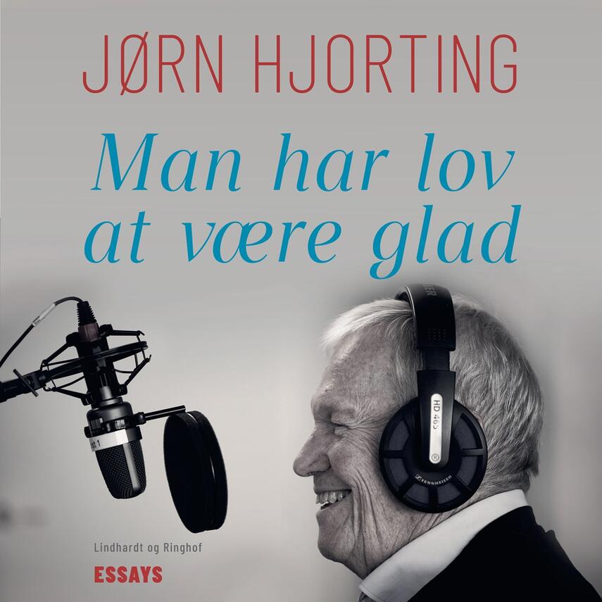 Jørn Hjorting: Man har lov at være glad (Ved Jørn Hjorting)