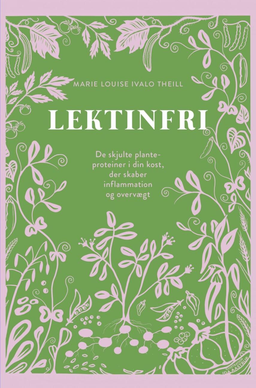Marie Louise Theill: Lektinfri : de skjulte planteproteiner i din kost der skaber inflammation og overvægt