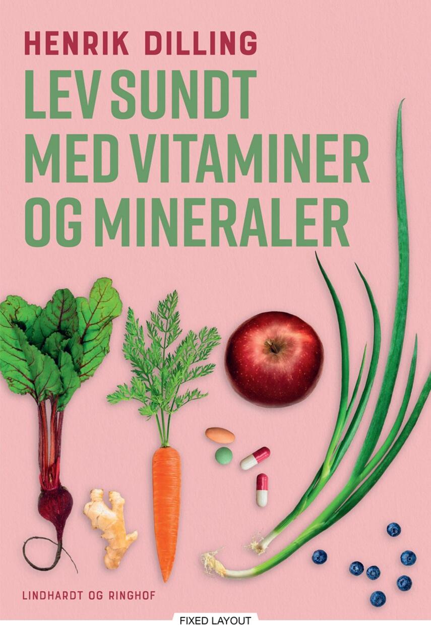 Henrik Dilling: Lev sundt med vitaminer og mineraler