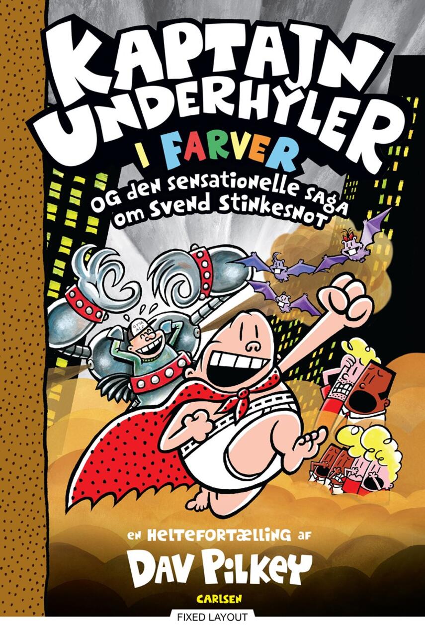 Dav Pilkey: Kaptajn Underhyler i farver og den sensationelle saga om Svend Stinkesnot : en heltefortælling