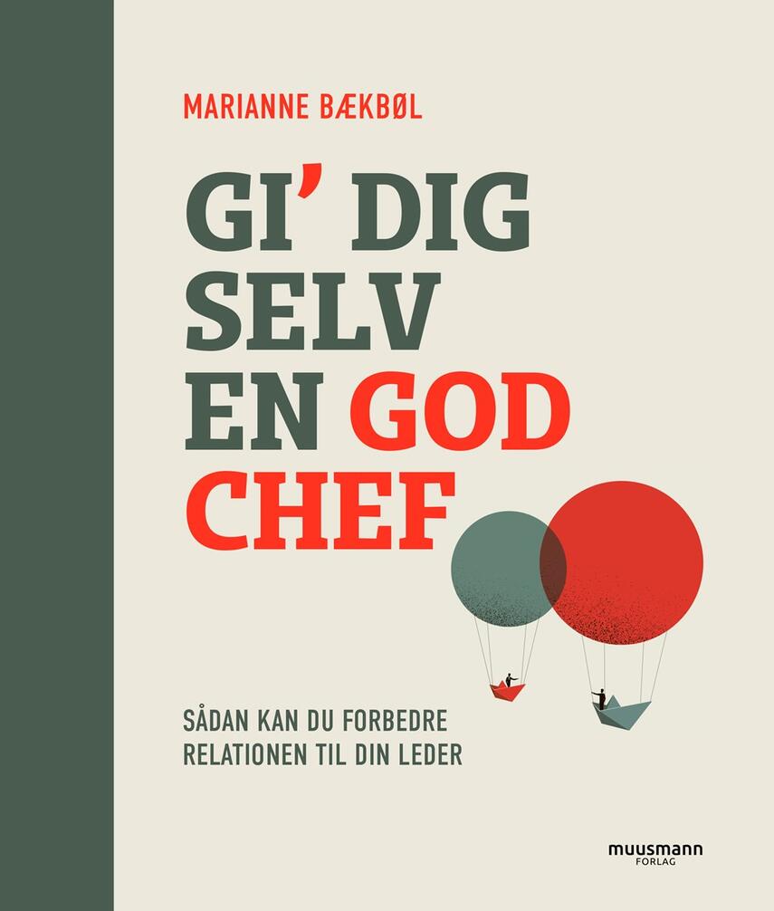 Marianne Bækbøl: Gi' dig selv en god chef : sådan kan du forbedre relationen til din leder