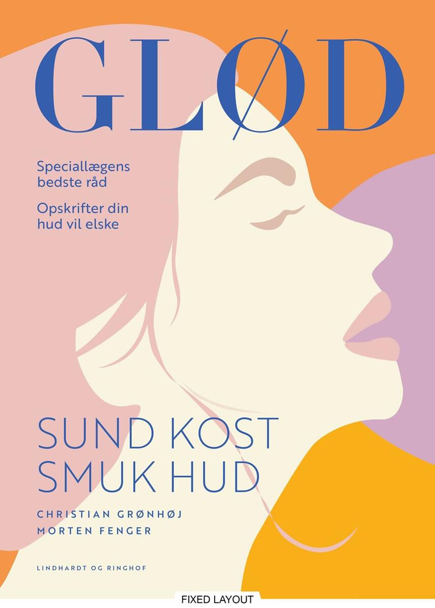 Christian Grønhøj, Morten Fenger: Glød : sund kost, smuk hud