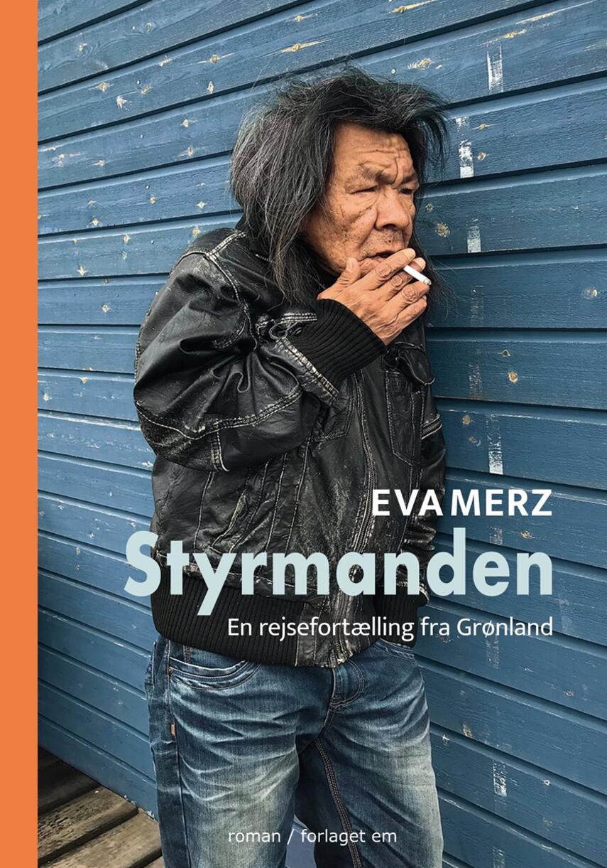 Eva Merz: Styrmanden : en rejsefortælling fra Grønland