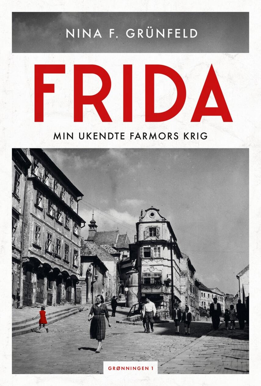 Nina F. Grünfeld (f. 1966): Frida : min ukendte farmors krig