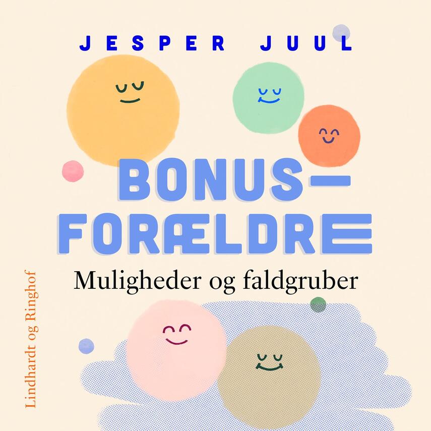 Jesper Juul (f. 1948): Bonusforældre : muligheder og faldgruber (Ved Niels Petersen)