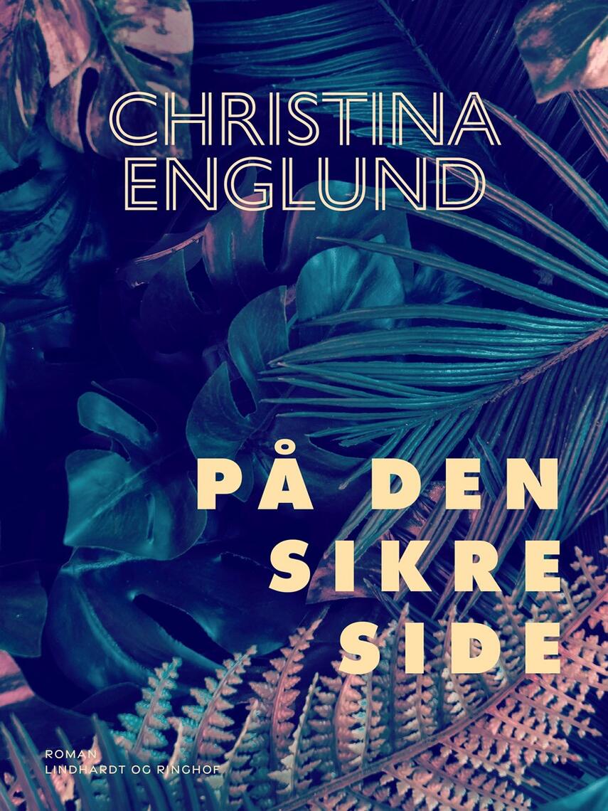 Christina Englund: På den sikre side : roman