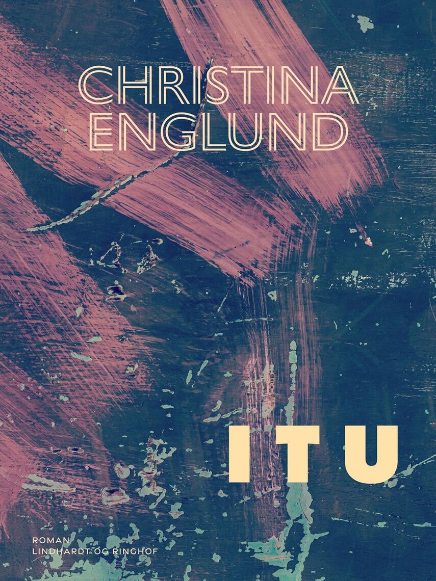Christina Englund: Itu : roman