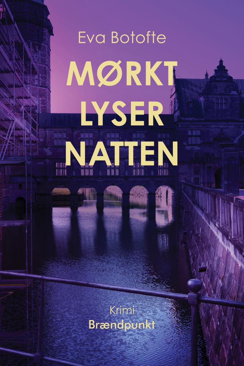 Eva Botofte: Mørkt lyser natten : krimi