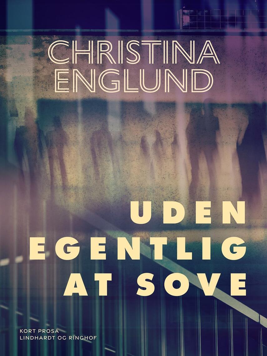 Christina Englund: Uden egentlig at sove