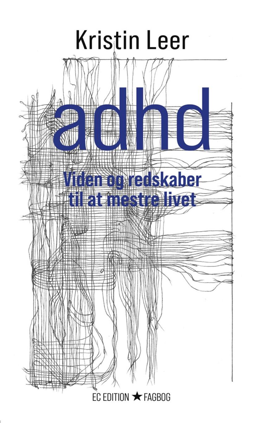 Kristin Leer: ADHD : viden og redskaber til at mestre livet