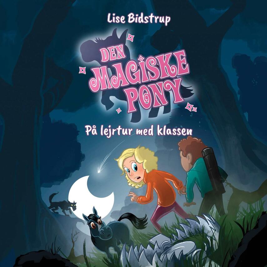 Lise Bidstrup: Den magiske pony - på lejrtur med klassen