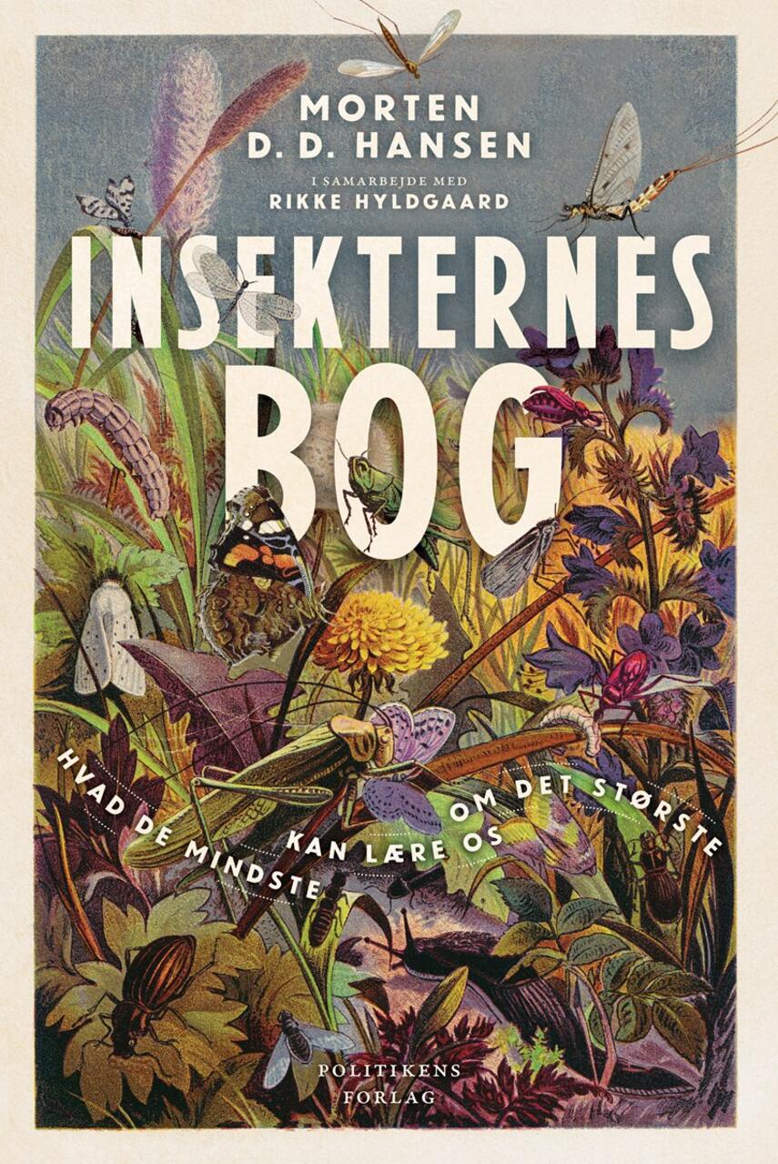 Morten D. D. Hansen: Insekternes bog : hvad de mindste kan lære os om det største