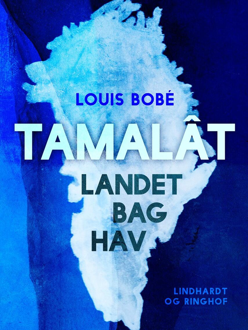 Louis Bobé: Tamalât : Landet bag Hav