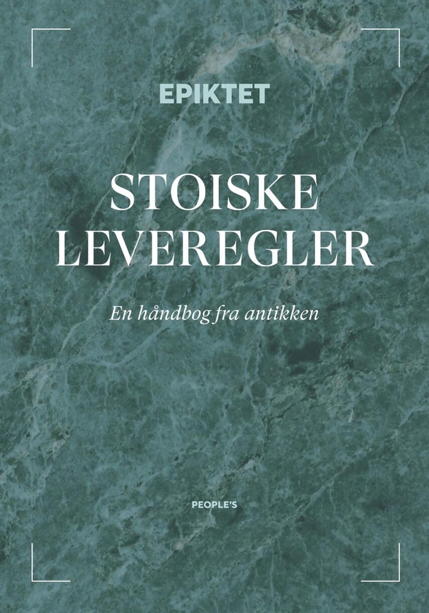 Epiktet: Stoiske leveregler : en håndbog fra antikken