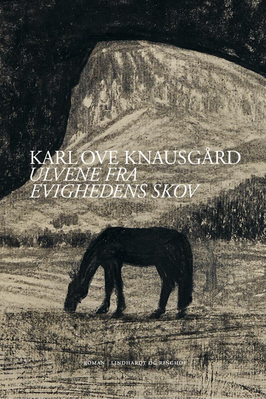 Karl Ove Knausgård: Ulvene fra evighedens skov : roman