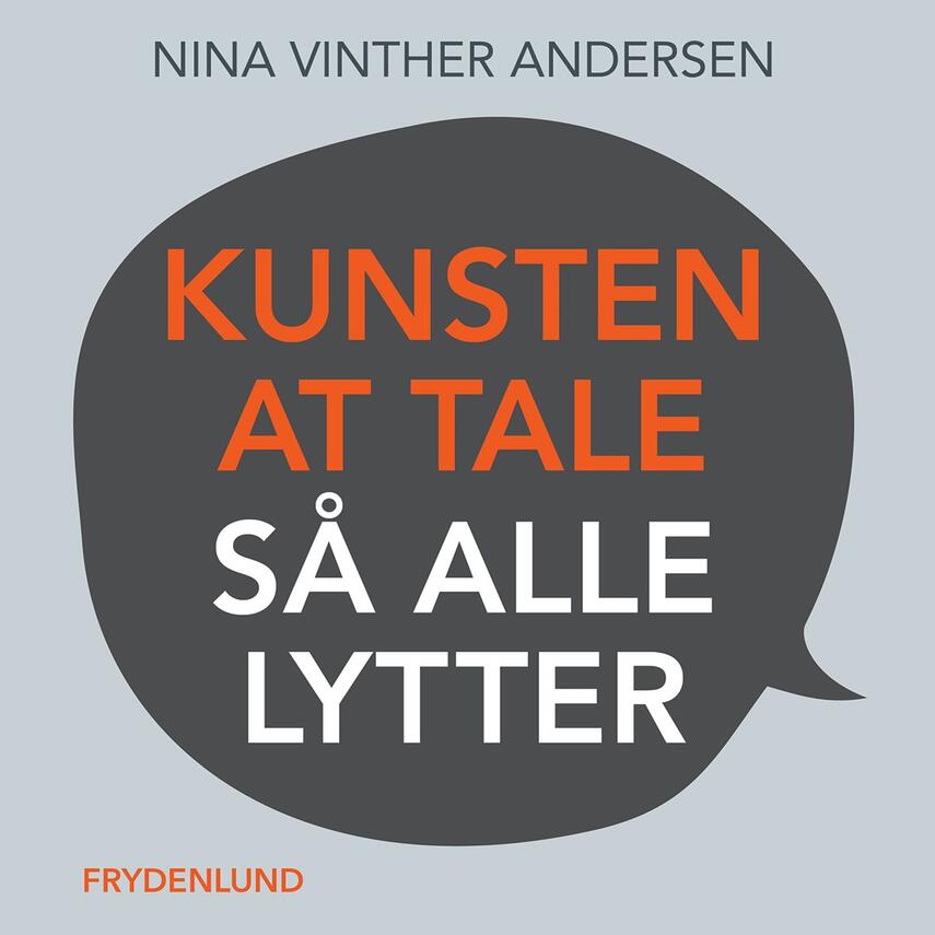 Nina Vinther Andersen: Kunsten at tale så alle lytter : en praktisk og videnskabelig funderet guide til storytelling