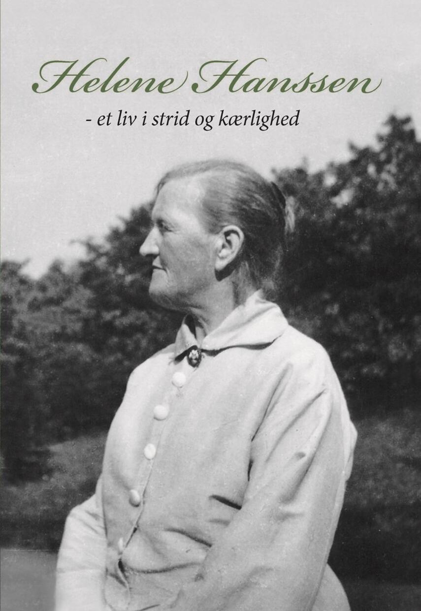 Lis Mikkelsen: Helene Hanssen : et liv i strid og kærlighed : en genforeningsbog
