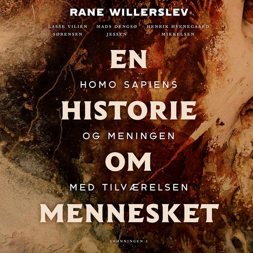 Rane Willerslev: En historie om mennesket : Homo Sapiens og meningen med tilværelsen