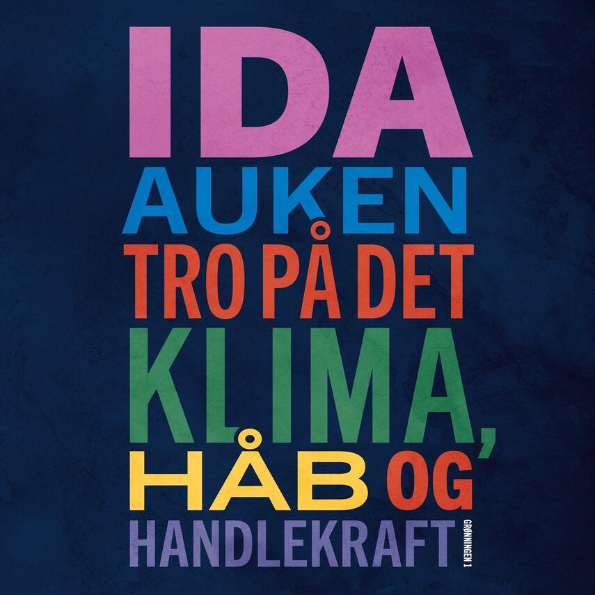 Ida Auken (f. 1978): Tro på det : klima, håb og handlekraft