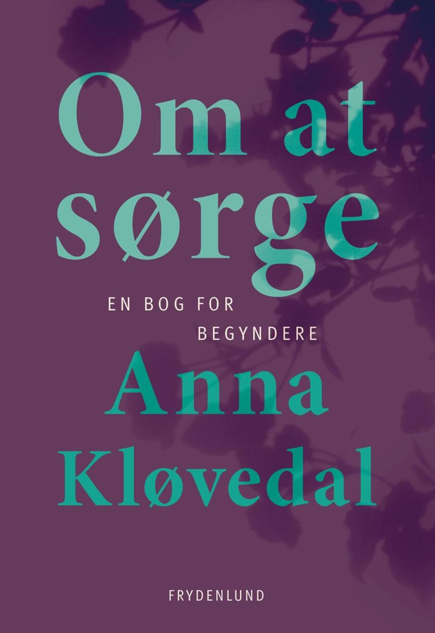 Anna Kløvedal: Om at sørge : en bog for begyndere
