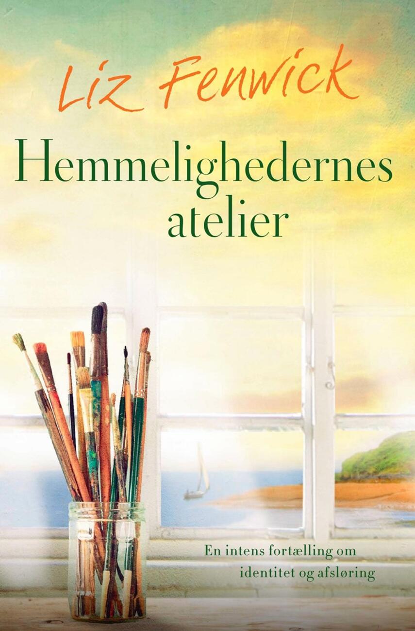 Liz Fenwick: Hemmelighedernes atelier (Ved Kristine Brendstrup)