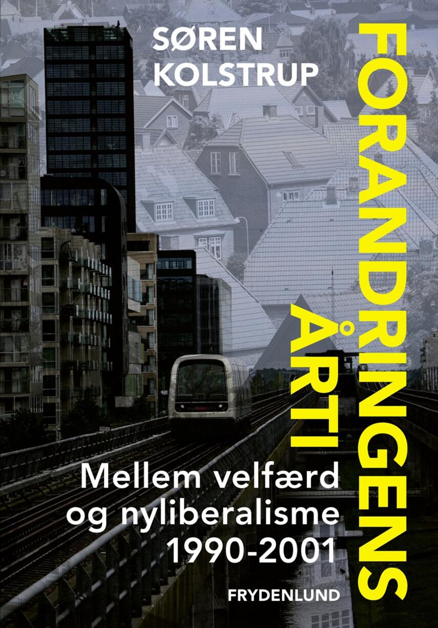Søren Kolstrup (f. 1947): Forandringens årti : mellem velfærd og nyliberalisme 1990-2001
