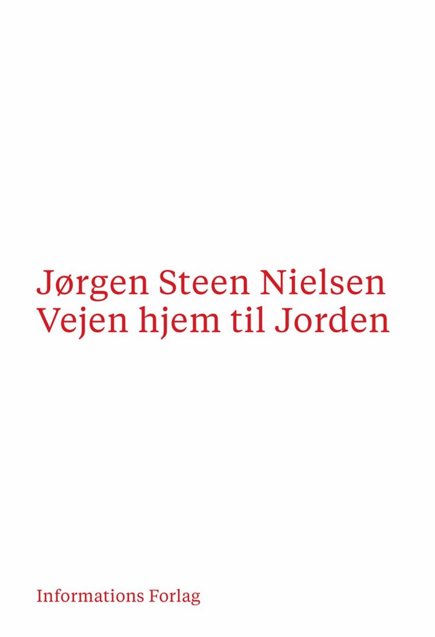 Jørgen Steen Nielsen (f. 1952-06-04): Vejen hjem til jorden : glimt af miljø- og klimakampens historie