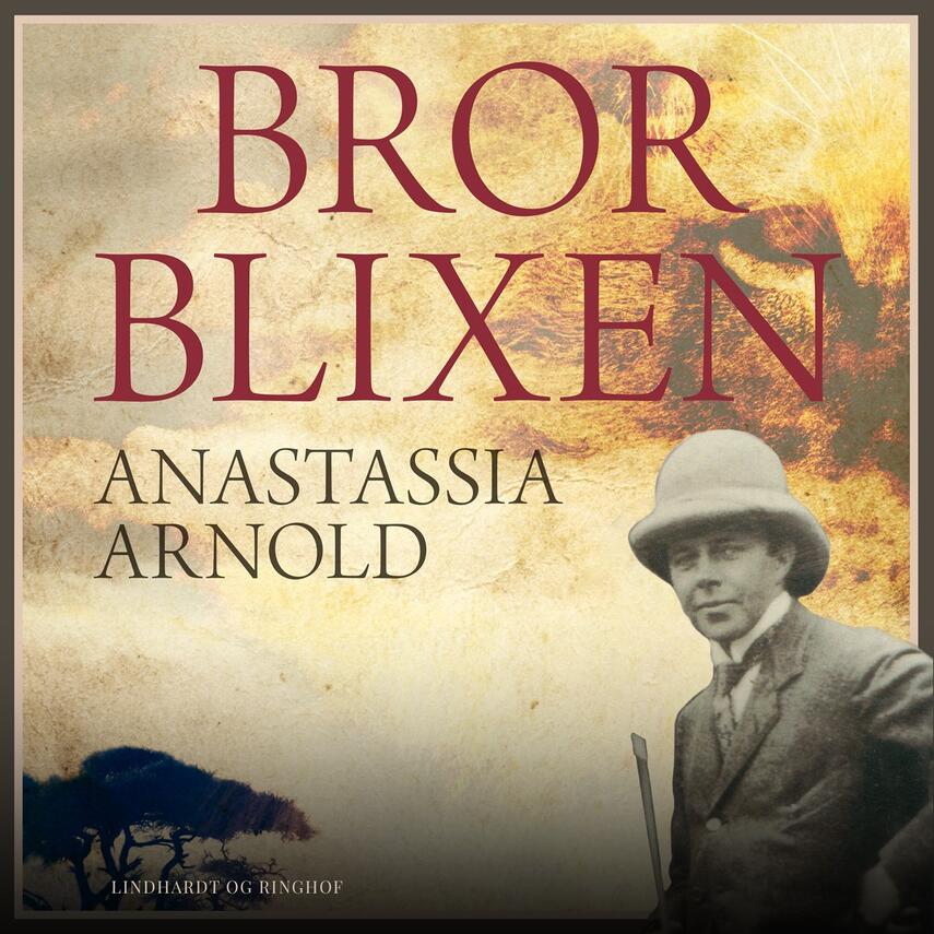 Anastassia Arnold: Bror Blixen : en eventyrer