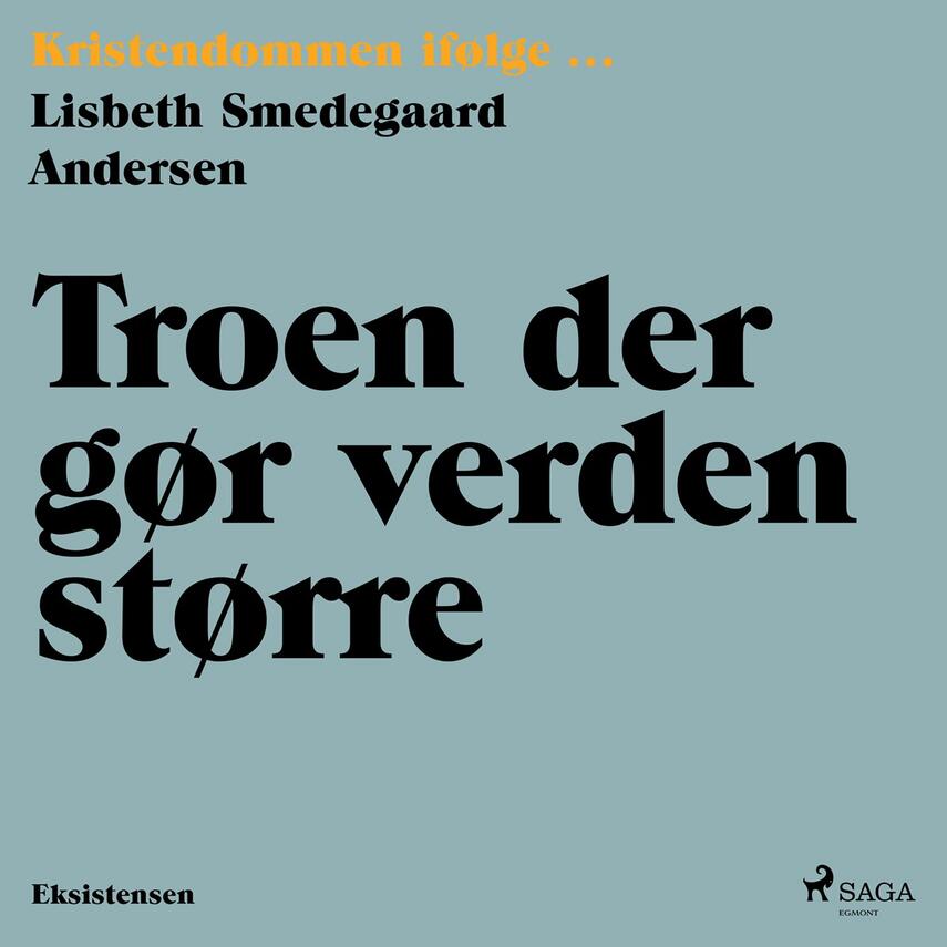 Lisbeth Smedegaard Andersen: Troen der gør verden større