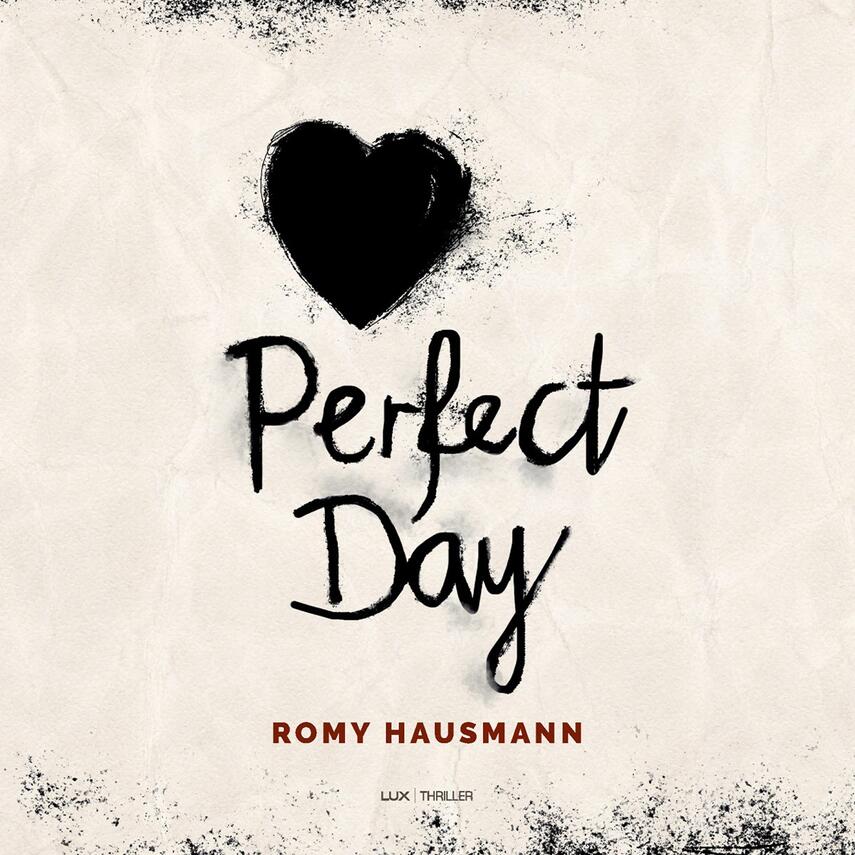 Romy Hausmann (f. 1981): Perfect day : thriller