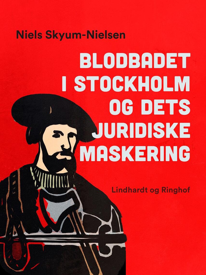 Niels Skyum-Nielsen: Blodbadet i Stockholm og dets juridiske maskering