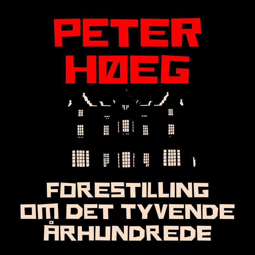 Peter Høeg (f. 1957-05-17): Forestilling om det tyvende århundrede