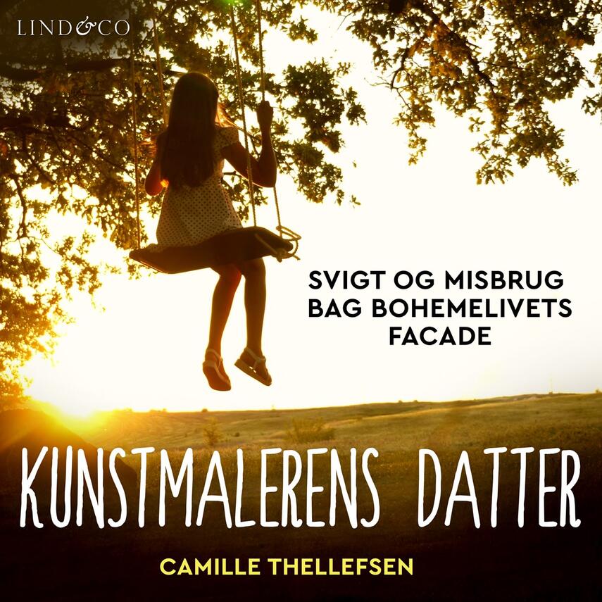 Camille Thellefsen: Kunstmalerens datter : svigt og misbrug bag bohemelivets facade