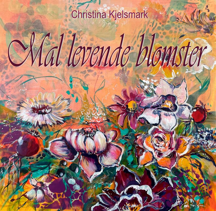 Christina Kjelsmark: Mal levende blomster